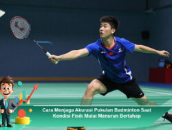 Cara Menjaga Akurasi Pukulan Badminton Saat Kondisi Fisik Mulai Menurun Bertahap