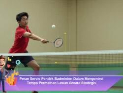 Peran Servis Pendek Badminton Dalam Mengontrol Tempo Permainan Lawan Secara Strategis