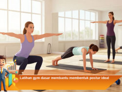 Latihan Gym Dasar Membantu Membentuk Postur Ideal