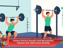 Panduan Workout Strength Untuk Meningkatkan Kekuatan Otot Tubuh Secara Bertahap