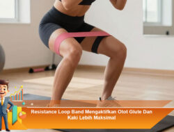 Resistance Loop Band Mengaktifkan Otot Glute Dan Kaki Lebih Maksimal