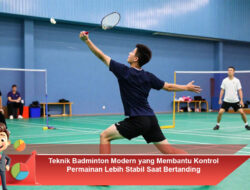 Teknik Badminton Modern yang Membantu Kontrol Permainan Lebih Stabil Saat Bertanding