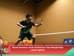 Teknik Bertahan dalam Badminton Saat Menghadapi Lawan Agresif
