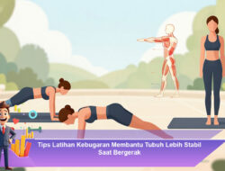 Tips Latihan Kebugaran Membantu Tubuh Lebih Stabil Saat Bergerak
