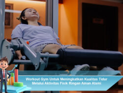 Workout Gym Untuk Meningkatkan Kualitas Tidur Melalui Aktivitas Fisik Ringan Aman Alami
