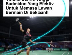 Teknik Servis Tinggi Badminton Yang Efektif Untuk Memaksa Lawan Bermain Di Belakang